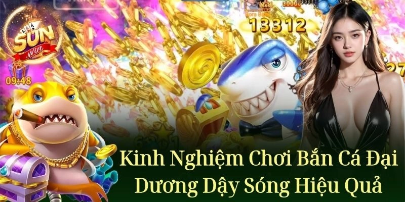 Đại Dương Dậy Sóng – Bắn Cá Đã Tay, Săn Ngay Tiền Thưởng
