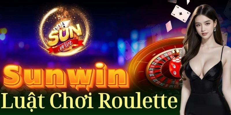 Roulette Sunwin – Trò Chơi Giải Trí Thú Vị Và Đầy Thử Thách