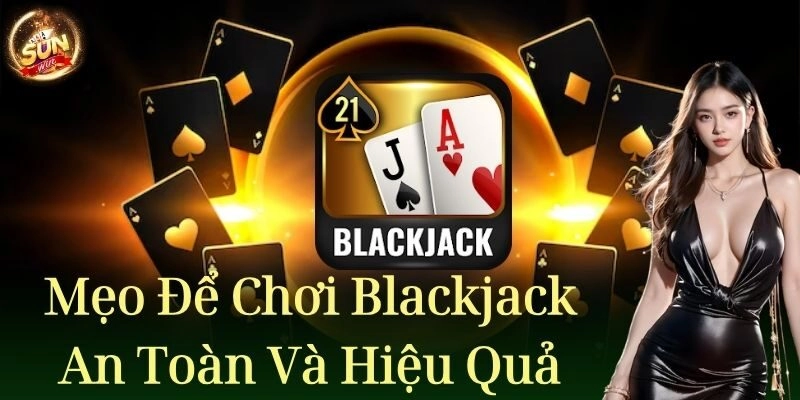 Blackjack Sunwin – Trò Chơi Bài Hấp Dẫn Và Thách Thức