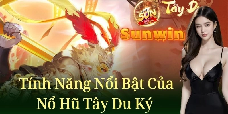 Các tính năng nổi bật của trò chơi nổ hũ Tây Du Ký