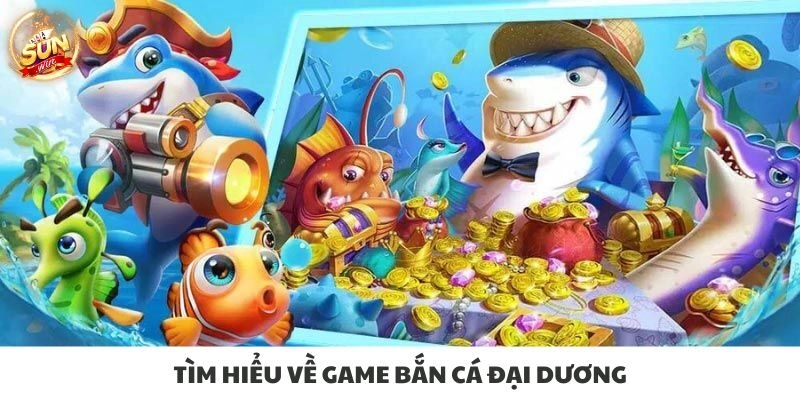 Bắn Cá Đại Dương – Săn Cá Thả Ga, Nhận Quà Cực Đã!